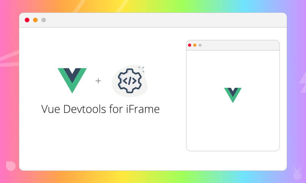 Vue Dev Tools For iFrame